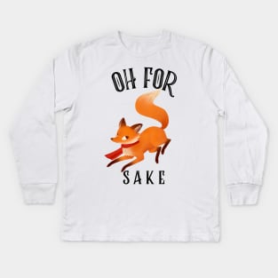 Oh For Fox Sake Kids Long Sleeve T-Shirt